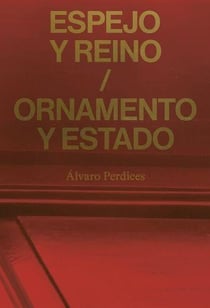 Espejo y reino / ornamento y estado