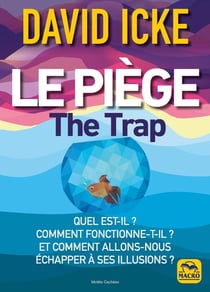 La piège / The trap : Quel est-il ? Comment fonctionne-t-il ? Et comment allons-nous échapper à ses illusions ?