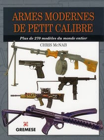 Armes modernes de petit calibre - plus de 270 modèles du monde entier