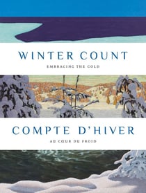 Compte d'hiver : Au coeur du froid - Winter count : Embracing the cold