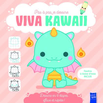 Viva Kawaii - Le dragon : Pas à pas, je dessine