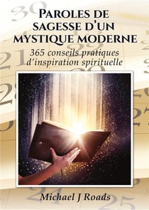 Paroles de sagesse d'un mystique moderne - 365 conseils pratiques d'inspiration spirituelle