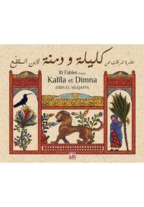 10 fables d'après Kalîla et Dimna d'Ibn Al Muqaffa