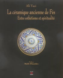La céramique ancienne de Fès - entre esthétisme et spiritualité