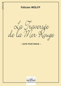 La traversée de la mer Rouge : Suite pour orgue
