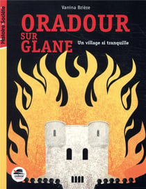 Oradour-sur-Glane : un village sans histoire
