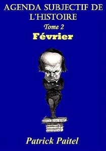 Agenda subjectif de l'histoire Tome 2 - février