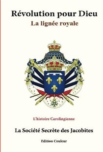 Révolution pour dieu - la lignée royale : l'historie carolingienne
