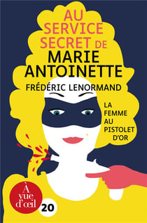 Au service secret de Marie-Antoinette Tome 4 : la femme au pistolet d'or