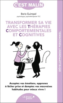 C'est malin poche : Transformer sa vie avec les TCC, c'est malin : Acceptez vos émotions, apprenez à lâcher prise et domptez vos mauvaises habitudes pour mieux vivre !