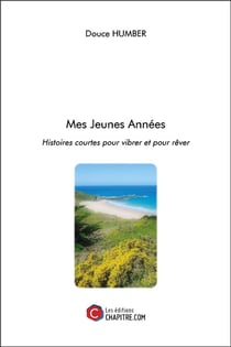 Mes jeunes années - histoires courtes pour vibrer et pour rêver