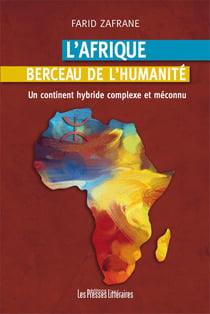 L'Afrique berceau de l'humanité - un continent hybride complexe et méconnu