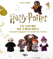 Harry Potter : le livre de crochet : 14 projets magiques du monde des sorciers