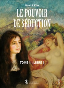 Le pouvoir de séduction t.1 - libre !