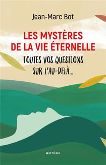 Les mystères de la vie éternelle - toutes vos questions sur l'au-delà...
