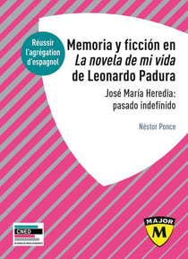 Memoria y ficción en La novela de mi vida de Leonardo Padura - José María Heredia : pasado indefinido
