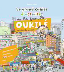 La famille Oukilé : le grand cahier d'activités de la famille Oukilé autour du monde