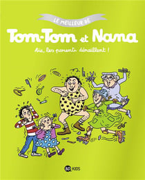 Le meilleur de Tom-Tom et Nana : aïe les parents déraillent