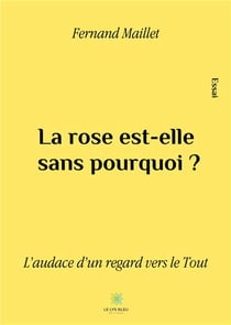 La rose est-elle sans pourquoi ? l'audace d'un regard vers le tout