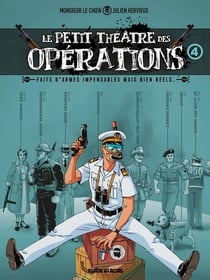 Le petit théâtre des opérations Tome 4 : Faits d'armes incroyables mais bien réels...