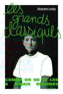 Les grands classiques : Comme on ne te les a jamais résumés