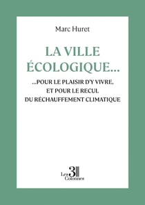 La ville écologique... : ...pour le plaisir d'y vivre, et pour le recul du réchauffement climatique