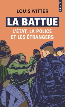 La battue : l'Etat, la police et les étrangers