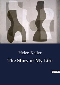 The Story of My Life : An Autobiographical Journey of Overcoming Adversity