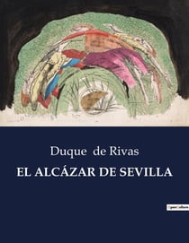 EL ALCÁZAR DE SEVILLA : La influencia del arte arabe en la arquitectura de Espana