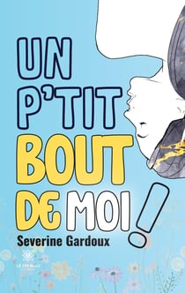 Un p'tit bout de moi !