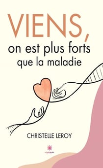 Viens, on est plus forts que la maladie