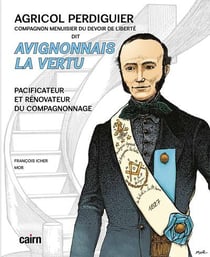 Agricol Perdiguier : avignonnais la vertu