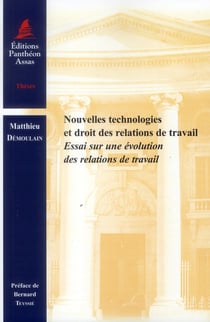 Nouvelles technologies et droit des relations de travail - essai sur une évolution des relations de travail