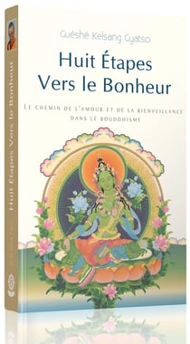 Huit étapes vers le bonheur - le chemin de l'amour et de la bienveillance dans le bouddhisme