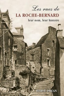 Les rues de La Roche-Bernard : Leur nom, leur histoire