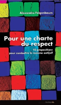 Pour une charte du respect - 10 propositions pour combattre le racisme antijuif