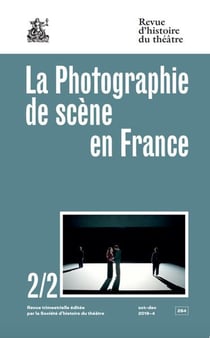 Revue d'histoire du théâtre n.284 : La Photographie de scène en France 2/2