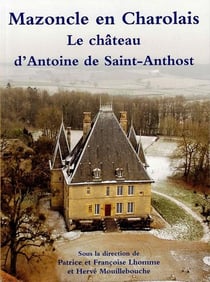 Mazoncle en Charolais : Le château d'Antoine de Saint-Anthost