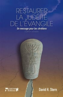 Restaurer la judéité de l'Évangile : Un message pour les chrétiens