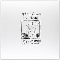All my friends are dead