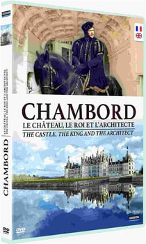 Chambord, le Château, le Roi et l'architecte