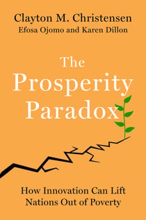 PROSPERITY PARADOX - HOW INNOVATION CAN LIFT NATIONS OUT OF POVERTY