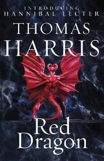 Red Dragon : The original Hannibal Lecter classic (Hannibal Lecter)