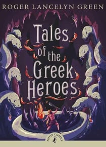 Tales of the greek heroes (puffin classics relaunch)