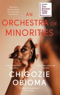 AN ORCHESTRA OF MINORITIES - BOOKER PRIZE SHORTLIST 2019