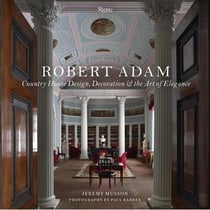 Robert Adam - country house design & the art of elegance