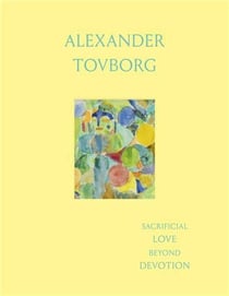 Alexander Tovborg : sacrificial love beyond devotion