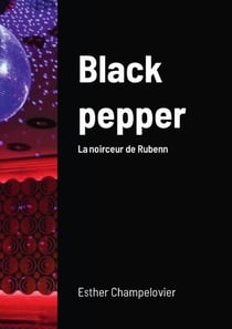Black pepper : La noirceur de Rubenn
