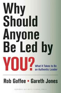 Why should anyone be led by you ?- what it takes to be an authentic - leader
