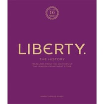 Liberty: the history : Treasure from the archives of the london department store